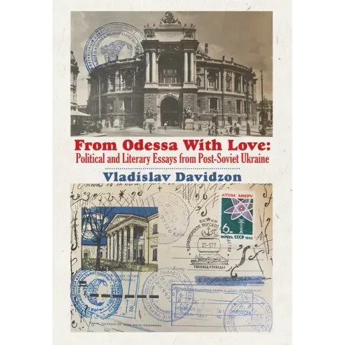 From Odessa with Love: Political and Literary Essays in Post-Soviet Ukraine