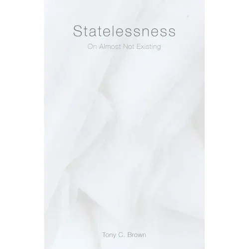 Statelessness: On Almost Not Existing