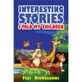 Interesting Stories I Told My Children: First Edition