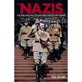 The Nazis: The Rise and Fall of History's Most Evil Empire