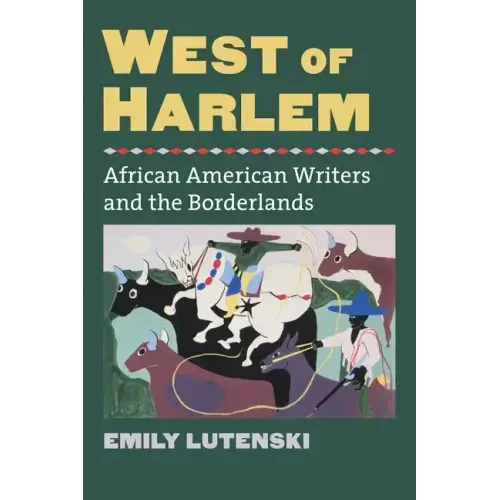 West of Harlem: African American Writers and the Borderlands