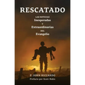 Rescatado: Las Noticias Inesperadas Y Extraordinarias Del Evangelio