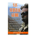 SAS Survival Guide: 15 Prepper's Lessons You Should Know In Order To Survive In The Wilderness