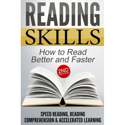 Reading Skills: How to Read Better and Faster - Speed Reading, Reading Comprehension & Accelerated Learning
