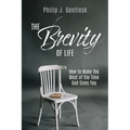 The Brevity of Life: How to Make the Most of the Time God Gives You