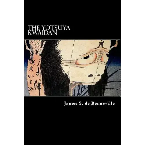 The Yotsuya Kwaidan: Tales of the Tokugawa I