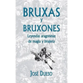 Bruxas y bruxones. Leyendas aragonesas de magia y brujería