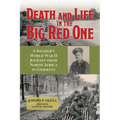 Death and Life in the Big Red One: A Soldier's World War II Journey from North Africa to Germany Volume 22