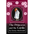 The Princess and the Curdie: Original and Unabridged
