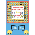 Would You Rather Book for Kids: The Book of Silly Scenarios, Challenging Choices, and Hilarious Situations the Whole Family Will Love - Boys, Girls, K