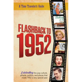 Flashback to 1952 - A Time Traveler's Guide: Perfect birthday or wedding anniversary gift for anyone born or married in 1952. For friends, parents or