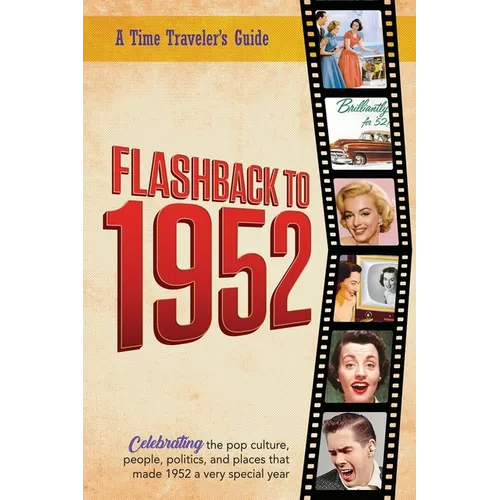Flashback to 1952 - A Time Traveler's Guide: Perfect birthday or wedding anniversary gift for anyone born or married in 1952. For friends, parents or