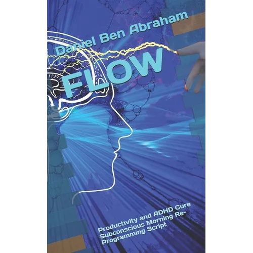 Flow: Productivity and ADHD Cure Subconscious Morning Re-Programming Script