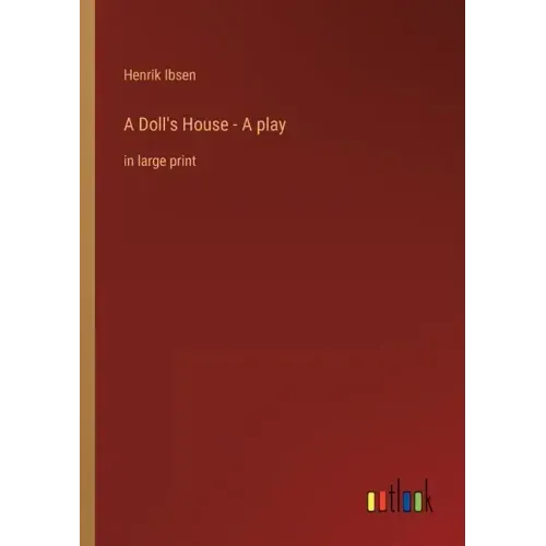 A Doll's House - A play: in large print