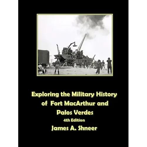 Exploring the Military History of Fort MacArthur and Palos Verdes