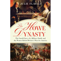 The Howe Dynasty: The Untold Story of a Military Family and the Women Behind Britain's Wars for America