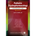 Pediatric Psychopharmacology for Primary Care