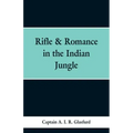 Rifle & Romance in the Indian Jungle