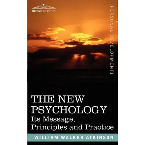 The New Psychology: Its Message, Principles and Practice