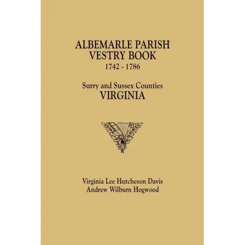 Albemarle Parish Vestry Book, 1742-1786. Surry and Sussex Counties, Virginia