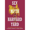Sex and Math in Harvard Yard: The Memoirs of James Mills Peirce: A Fictional Biography