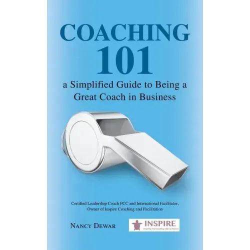 Coaching 101 a Simplified Guide to Being a Great Coach in Business