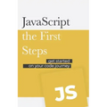 JavaScript - the First Steps: Get started on your code development journey