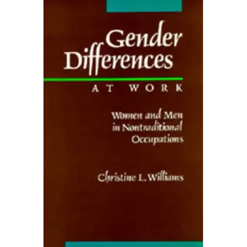 Gender Differences at Work: Women and Men in Non-Traditional Occupations