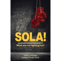 Sola!: What are we fighting for?