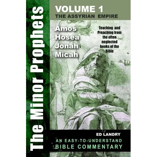 The Minor Prophets - Volume One: Teaching and Preaching from the Often Neglected Books of the Bible