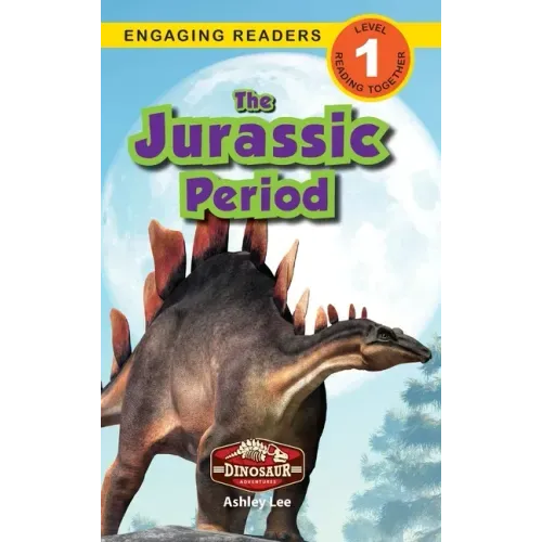 The Jurassic Period: Dinosaur Adventures (Engaging Readers, Level 1)