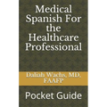 Medical Spanish For the Healthcare Professional: Pocket Guide