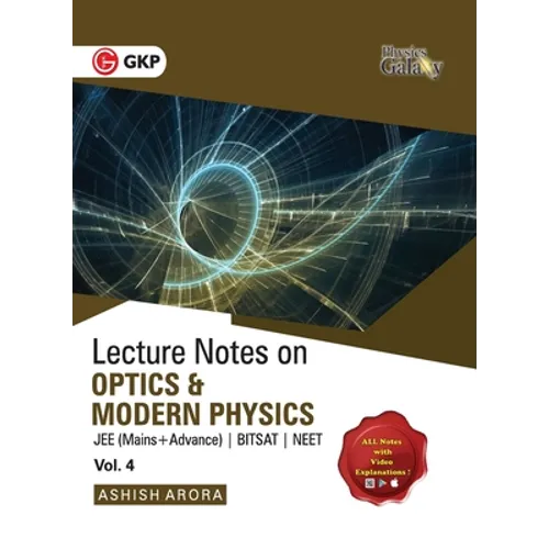 Physics Galaxy Vol. IV Lecture Notes on Optics & Modern Physics (JEE Mains & Advance, BITSAT, NEET)