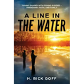 A Line in the Water by H. Rick Goff