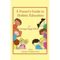 A Parents Guide to Holistic Education