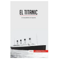 El Titanic: Un transatlántico de leyenda