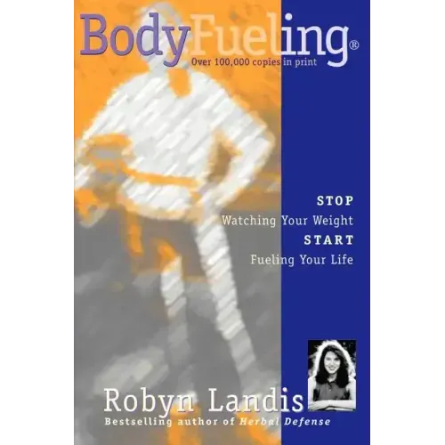 Bodyfueling: Stop Watching Your Weight Start Fueling Your Life