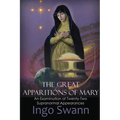 The Great Apparitions of Mary: An Examination of Twenty-Two Supranormal Appearances