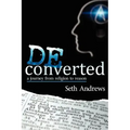 Deconverted: A Journey from Religion to Reason