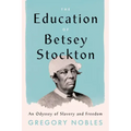 The Education of Betsey Stockton: An Odyssey of Slavery and Freedom