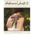 Botanical Knits 2: Twelve More Inspired Designs to Knit and Love