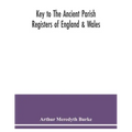 Key to the ancient parish registers of England & Wales