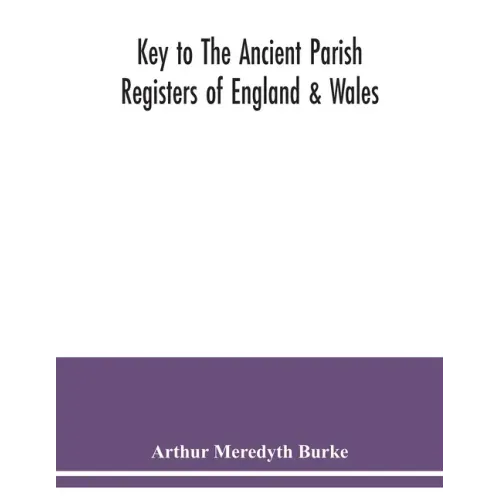 Key to the ancient parish registers of England & Wales