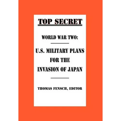 World War Two: U.S. Military Plans for the Invasion of Japan