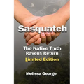 Sasquatch, the Native Truth, Ravens Return