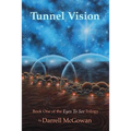 Tunnel Vision: Book One of the Eyes To See Trilogy