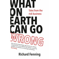What on Earth Can Go Wrong: Tales from the Risk Business