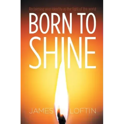 Born to Shine: Reclaiming Your Identity as the Light of the World