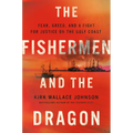 The Fishermen and the Dragon: Fear, Greed, and a Fight for Justice on the Gulf Coast