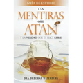 Las Mentiras que Atan: Y la Verdad que te Hace Libre: Guia de Estudio